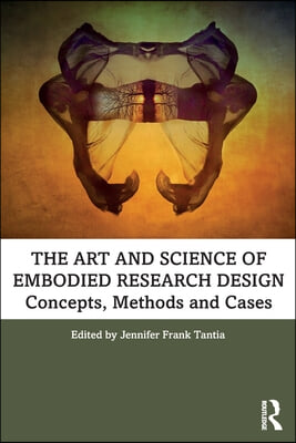 The Art and Science of Embodied Research Design: Concepts, Methods and Cases