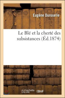 Le Ble Et La Cherte Des Subsistances