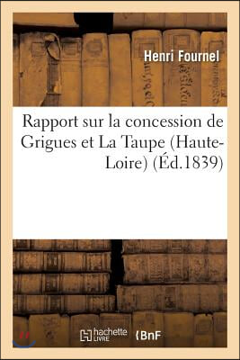 Rapport Sur La Concession de Grigues Et La Taupe (Haute-Loire) Rédigé À La Demande: de MM. Browne Et Agassiz: Bassin de Brassac