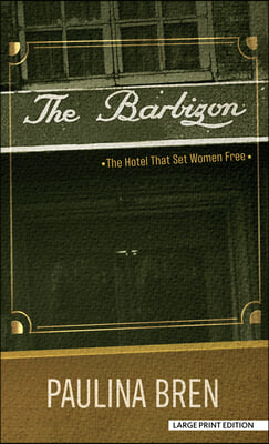 The Barbizon: The Hotel That Set Women Free