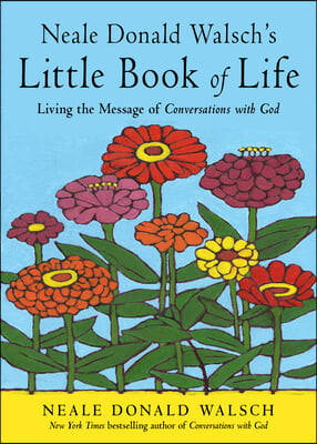 Neale Donald Walsch&#39;s Little Book of Life: Living the Message of Conversations with God