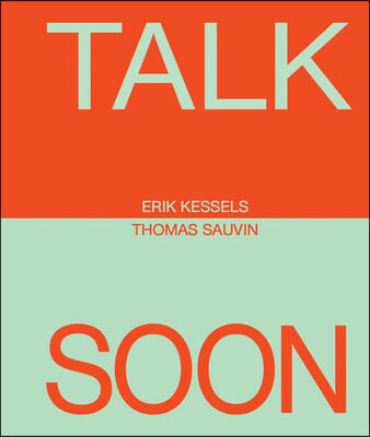 Erik Kessels &amp; Thomas Sauvin: Talk Soon