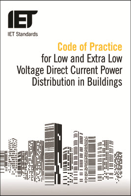 Code of Practice for Low and Extra Low Voltage Direct Current Power Distribution in Buildings