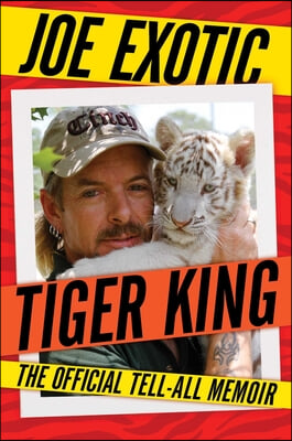 Tiger King: The Official Tell-All Memoir