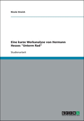 Eine kurze Werkanalyse von Hermann Hesses Unterm Rad