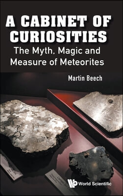 Cabinet of Curiosities, A: The Myth, Magic and Measure of Meteorites