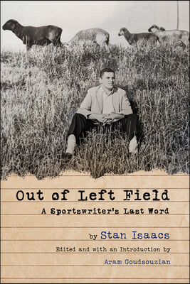 Out of Left Field: A Sportswriter&#39;s Last Word