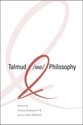 Talmud and Philosophy: Conjunctions, Disjunctions, Continuities