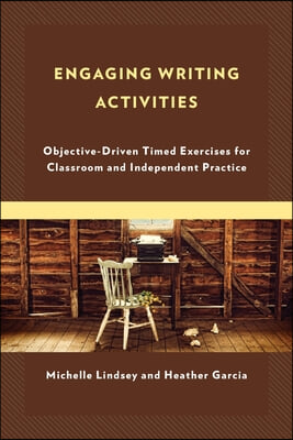 Engaging Writing Activities: Objective-Driven Timed Exercises for Classroom and Independent Practice