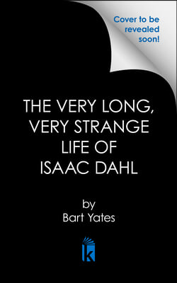 The Very Long, Very Strange Life of Isaac Dahl