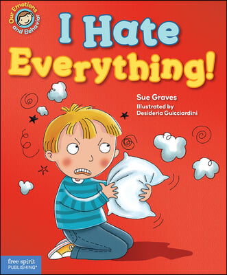 I Hate Everything!: A Book about Feeling Angry