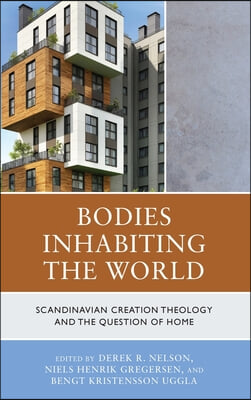 Bodies Inhabiting the World: Scandianvian Creation Theology and the Question of Home