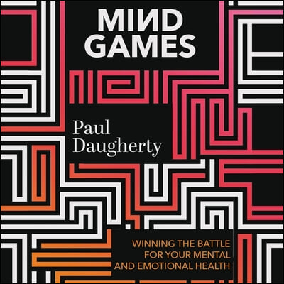 Mind Games: Winning the Battle for Your Mental and Emotional Health