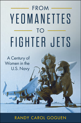 From Yeomanettes to Fighter Jets: A Century of Women in the U.S. Navy