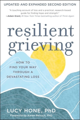 Resilient Grieving, Second Edition: How to Find Your Way Through Devastating Loss