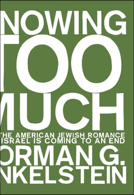 Knowing Too Much: Why the American Jewish Romance with Israel Is Coming to an End