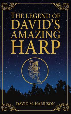 The Legend of David&#39;s Amazing Harp