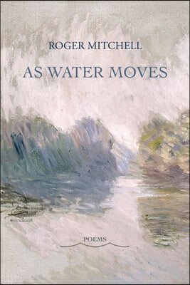 As Water Moves: Poems