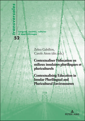 Contextualiser l&#39;education en milieux insulaires plurilingues et pluriculturels Contextualising Education in Insular Plurilingual and Pluricultural En