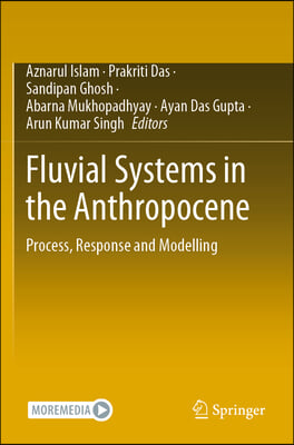 Fluvial Systems in the Anthropocene: Process, Response and Modelling