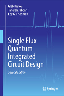 Single Flux Quantum Integrated Circuit Design