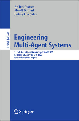 Engineering Multi-Agent Systems: 11th International Workshop, Emas 2023, London, Uk, May 29-30, 2023, Revised Selected Papers