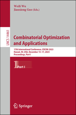 Combinatorial Optimization and Applications: 16th International Conference, Cocoa 2023, Hawaii, Hi, Usa, December 15-17, 2023, Proceedings, Part I