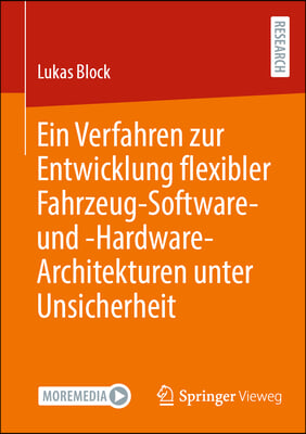 Ein Verfahren Zur Entwicklung Flexibler Fahrzeug-Software- Und -Hardware-Architekturen Unter Unsicherheit