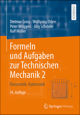 Formeln Und Aufgaben Zur Technischen Mechanik 2: Elastostatik, Hydrostatik