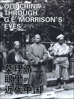 Old China Through G. E. Morrison’s Eyes