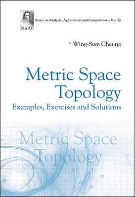 Metric Space Topology: Examples, Exercises and Solutions