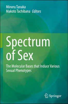 Spectrum of Sex: The Molecular Bases That Induce Various Sexual Phenotypes