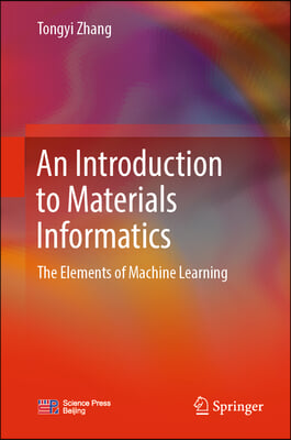 An Introduction to Materials Informatics: The Elements of Machine Learning