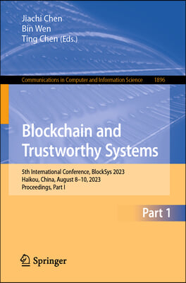 Blockchain and Trustworthy Systems: 5th International Conference, Blocksys 2023, Haikou, China, August 8-10, 2023, Proceedings, Part I