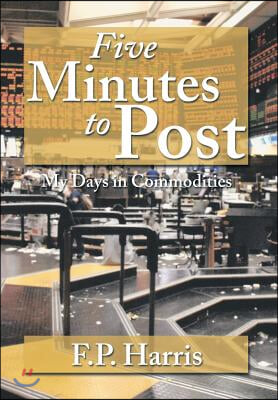 Five Minutes to Post: My Days in Commodities