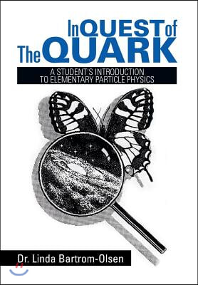 In Quest of the Quark: A Student&#39;s Introduction to Elementary Particle Physics