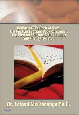 Outline of The Book of Ruth, The First and Second Book of Samuel, The First and Second Book of Kings and First Chronicles