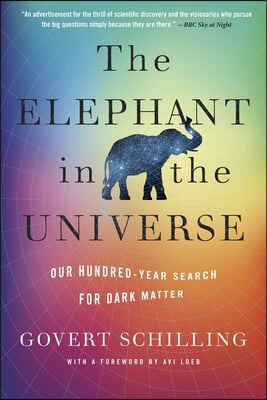 The Elephant in the Universe: Our Hundred-Year Search for Dark Matter