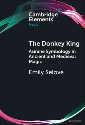 The Donkey King: Asinine Symbology in Ancient and Medieval Magic