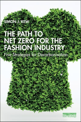 The Path to Net Zero for the Fashion Industry: Five Strategies for Decarbonisation