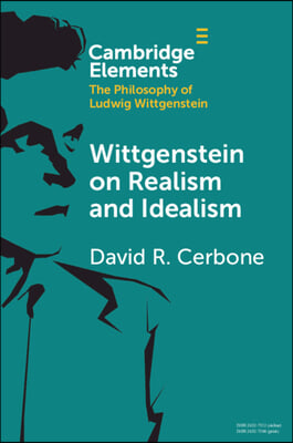 Wittgenstein on Realism and Idealism