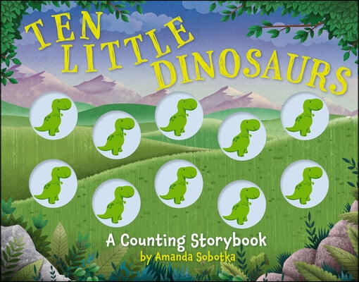 Ten Little Dinosaurs: A Counting Storybook