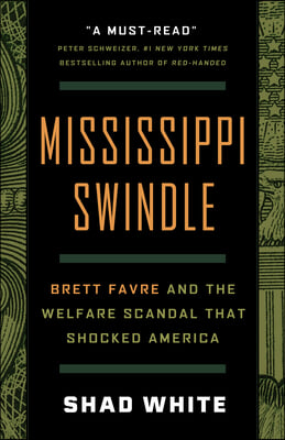 Mississippi Swindle: Brett Favre and the Welfare Scandal That Shocked America
