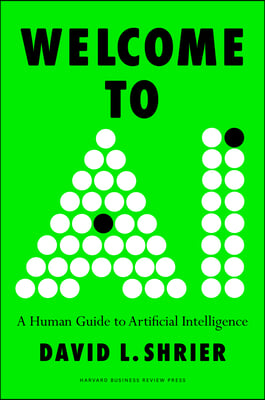 Welcome to AI: A Human Guide to Artificial Intelligence