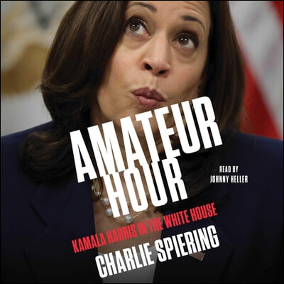 Amateur Hour: Kamala Harris in the White House