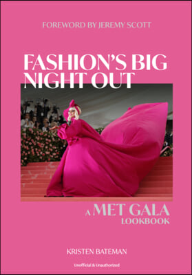 Fashion&#39;s Big Night Out: A Met Gala Look Book