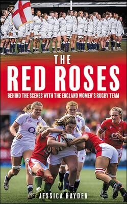 The Red Roses: Behind the Scenes with the England Women&#39;s Rugby Team