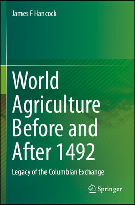 World Agriculture Before and After 1492: Legacy of the Columbian Exchange