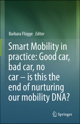 Smart Mobility in Practice: Good Car, Bad Car, No Car - Is This the End of Nurturing Our Mobility Dna?