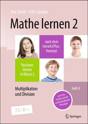 Mathe Lernen 2 Nach Dem Intraactplus-Konzept: Rechnen Lernen in Klasse 2 - Heft 4: Multiplikation Und Division - Auch F&#252;r F&#246;rderschule Und Dyskalkulie